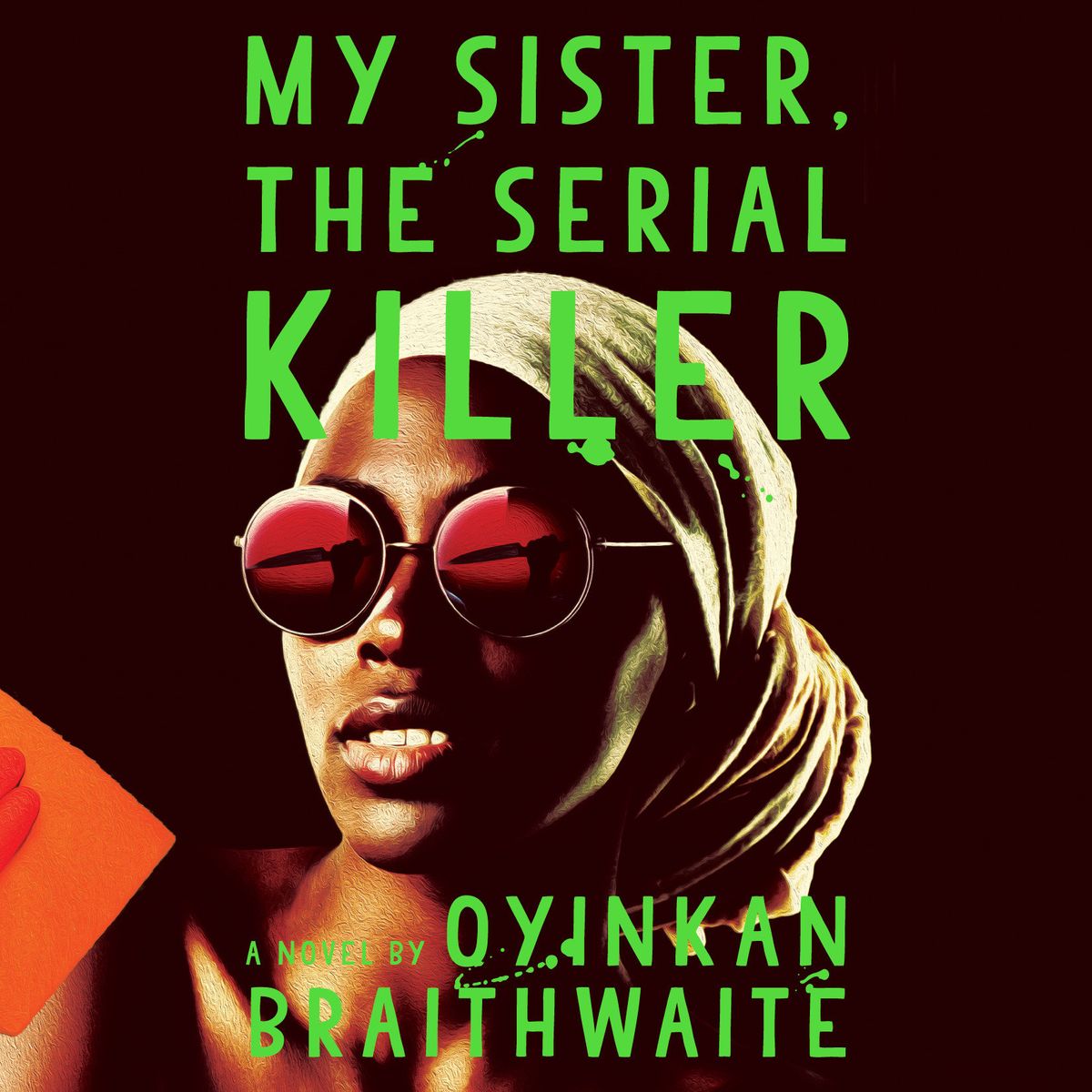 My Sister The Serial Killer By Oyinkan Braithwaite B Morrison